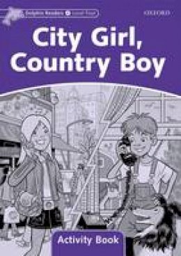 Craig Wright (Ed.) - Dolphin Readers: Level 4: 625-Word Vocabulary City Girl, Country Boy Activity Book - 9780194401739 - V9780194401739