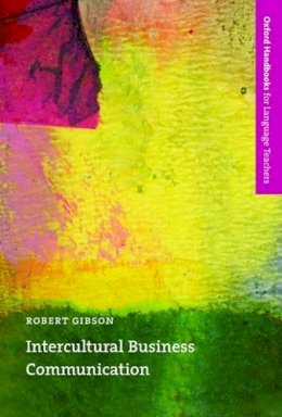 Robert Gibson - Intercultural Business Communication (Oxford Handbooks for Language Teachers Series) - 9780194421805 - V9780194421805