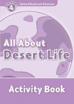 Oxford - Oxford Read and Discover: Level 4: All About Desert Life Activity Book - 9780194644525 - V9780194644525