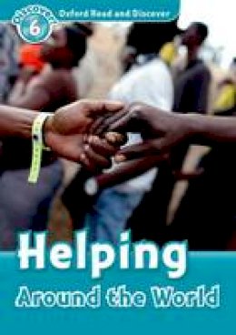 Geatches Hazel - Oxford Read and Discover: Level 6: Helping Around the World - 9780194645621 - V9780194645621