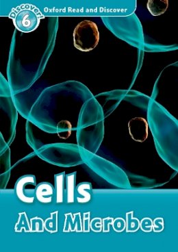 Geatches Hazel - Oxford Read and Discover: Level 6: Cells and Microbes - 9780194645638 - V9780194645638