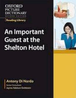 Anthony Di Nardo - Oxford Picture Dictionary Reading Library:  An Important Visitor at the Shelton Hotel (Workplace) (The Oxford Picture Dictionary Reading Library) - 9780194740371 - V9780194740371