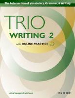 Savage, Alice, Ward, Colin - Trio Writing: Level 2: Student Book with Online Practice: Building Better Writers...From The Beginning. - 9780194854115 - V9780194854115