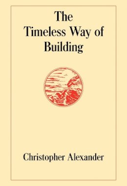 Christopher Alexander - The Timeless Way of Building - 9780195024029 - V9780195024029