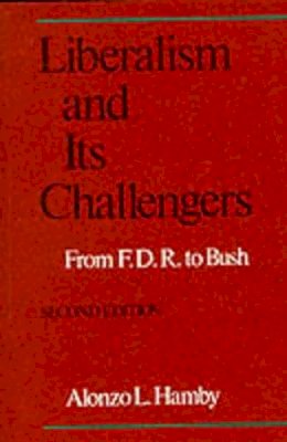 Alonzo L. Hamby - Liberalism and Its Challengers: From F.D.R. to Bush - 9780195070309 - V9780195070309