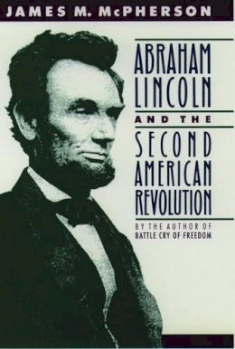 James M. McPherson - Abraham Lincoln and the Second American Revolution - 9780195076066 - V9780195076066