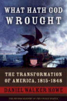 Daniel Walker Howe - What Hath God Wrought: The Transformation of America, 1815-1848 - 9780195078947 - V9780195078947