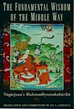 Nagarjuna - The Fundamental Wisdom of the Middle Way: Nagarjuna´s ^IMulamadhyamakakarika^R - 9780195093360 - V9780195093360