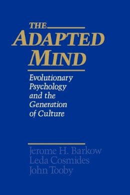 . Ed(S): Barkow, Jerome H.; Etc.; Cosmides, Leda (Department Of Psychology, University Of California, Santa Barbara, Usa); Tooby, John (Department Of - The Adapted Mind. Evolutionary Psychology and the Generation of Culture.  - 9780195101072 - V9780195101072