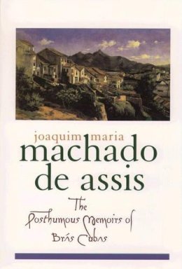 Joachim Maria Machado de Assis - The Posthumous Memoirs of Brás Cubas - 9780195101706 - V9780195101706