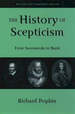 Richard Popkin - The History of Scepticism: From Savonarola to Bayle - 9780195107685 - V9780195107685