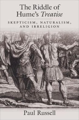 Paul Russell - The Riddle of Hume's Treatise: Skepticism, Naturalism, and Irreligion - 9780195110333 - KSG0033185