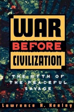 Lawrence H. Keeley - War Before Civilization - 9780195119121 - V9780195119121