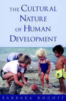 Barbara Rogoff - The Cultural Nature of Human Development - 9780195131338 - V9780195131338