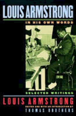 Armstrong - Louis Armstrong, In His Own Words: Selected Writings - 9780195140460 - V9780195140460