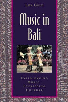 Lisa Gold - Music in Bali: Experiencing Music, Expressing Culture - 9780195141498 - V9780195141498