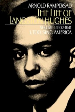 Arnold Rampersad - The Life of Langston Hughes (Volume I: 1902-1941): I, Too, Sing America: 01 - 9780195146424 - V9780195146424