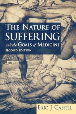 Eric J. Cassell - The Nature of Suffering and the Goals of Medicine - 9780195156164 - V9780195156164