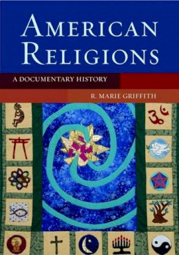 Griffith - American Religions: A Documentary History - 9780195170450 - V9780195170450