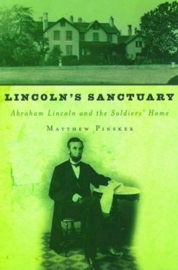 Matthew Pinsker - Lincoln's Sanctuary: Abraham Lincoln and the Soldiers' Home - 9780195179859 - V9780195179859