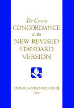 John R. Kohlenberger (Ed.) - The Concise Concordance to the New Revised Standard Version - 9780195284102 - V9780195284102