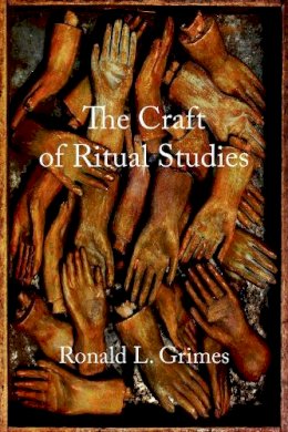 Ronald L. Grimes - Craft Of Ritual Studies - 9780195301434 - V9780195301434