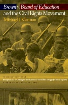 Michael J. Klarman - Brown V. Board of Education and the Civil Rights Movement - 9780195307634 - V9780195307634