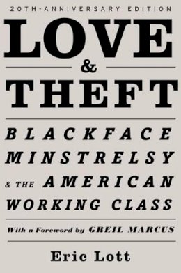 Eric Lott - Love & Theft: Blackface Minstrelsy and the American Working Class - 9780195320558 - V9780195320558