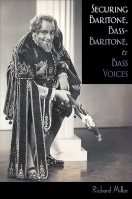 Richard Miller - Securing Baritone, Bass-baritone, and Bass Voices - 9780195322651 - V9780195322651