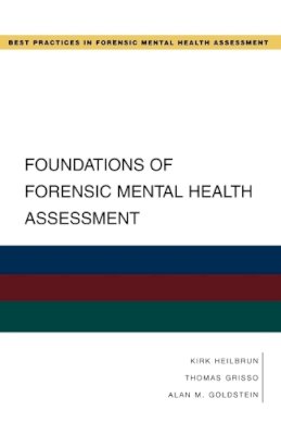 Heilbrun, Kirk; Grisso, Thomas; Goldstein, Alan M. - Foundations of Forensic Mental Health Assessment - 9780195323092 - V9780195323092