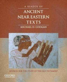 Michael D. Coogan - A Reader of Ancient Near Eastern Texts: Sources for the Study of the Old Testament - 9780195324921 - V9780195324921