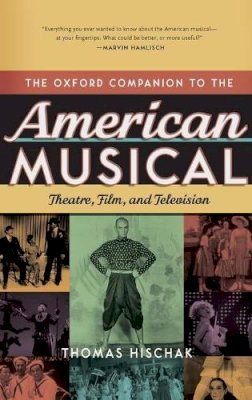 Thomas Hischak - The Oxford Companion to the American Musical: Theatre, Film, and Television - 9780195335330 - V9780195335330