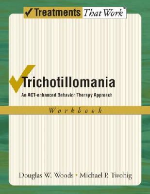 Woods, Douglas W.; Twohig, Michael P. - Trichotillomania: Workbook - 9780195336054 - V9780195336054