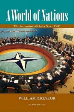 William R. Keylor - A World of Nations: The International Order Since 1945 - 9780195337570 - V9780195337570