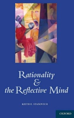 Keith Stanovich - Rationality and the Reflective Mind - 9780195341140 - V9780195341140