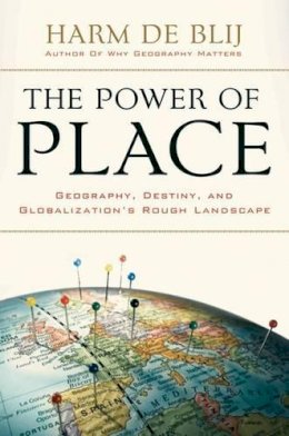 Harm de Blij - The Power of Place: Geography, Destiny, and Globalization´s Rough Landscape - 9780195367706 - V9780195367706