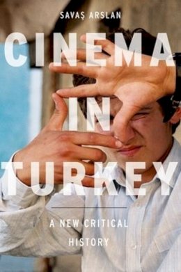 Savas Arslan - Cinema in Turkey: A New Critical History - 9780195370065 - V9780195370065