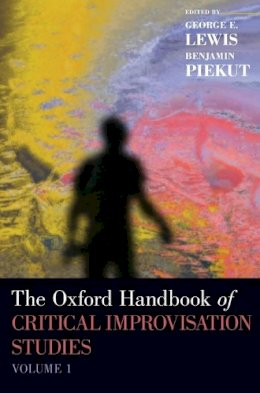 George E. Lewis - The Oxford Handbook of Critical Improvisation Studies, Volume 1 - 9780195370935 - V9780195370935