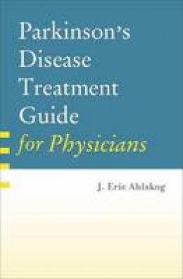 J. Eric Ahlskog - Parkinson´s Disease Treatment Guide for Physicians - 9780195371772 - V9780195371772