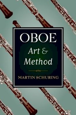 Martin Schuring - Oboe Art and Method - 9780195374575 - V9780195374575