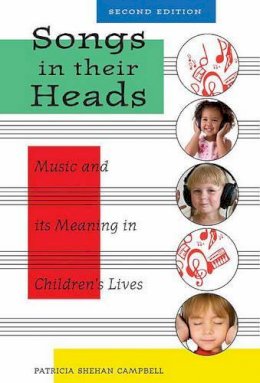 Patricia Shehan Campbell - Songs in Their Heads: Music and Its Meaning in Children´s Lives - 9780195382525 - V9780195382525