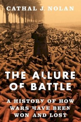 Cathal Nolan - The Allure of Battle: A History of How Wars Have Been Won and Lost - 9780195383782 - V9780195383782