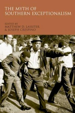 . Ed(S): Lassiter, Matthew; Crespino, Joseph - The Myth of Southern Exceptionalism - 9780195384758 - V9780195384758