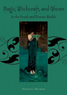 Daniel Ogden - Magic, Witchcraft and Ghosts in the Greek and Roman Worlds - 9780195385205 - V9780195385205