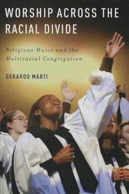 Gerardo Martí - Worship Across the Racial Divide - 9780195392975 - V9780195392975