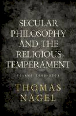 Thomas Nagel - Secular Philosophy and the Religious Temperament: Essays 2002-2008 - 9780195394115 - V9780195394115