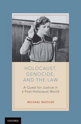 Michael Bazyler - Holocaust, Genocide, and the Law: A Quest for Justice in a Post-Holocaust World - 9780195395693 - V9780195395693