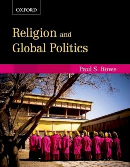 Paul S. Rowe - Religion and Global Politics - 9780195438123 - V9780195438123