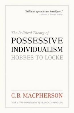 C. B. Macpherson - Political Theory of Possessive Individualism - 9780195444018 - V9780195444018