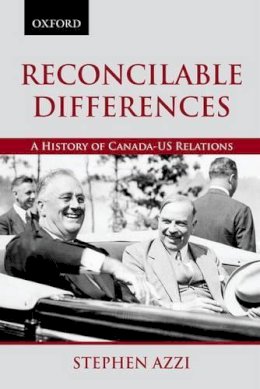 Stephen Azzi - Reconcilable Differences: A History of Canada-US Relations (Living History) - 9780195447071 - V9780195447071